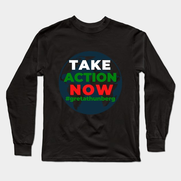 Take Action Now Greta Thunberg Earth Shirt Save Our Planet Climate Change Shirt SOS Help Climate Strike Shirt Nature Future Natural Environment Cute Funny Gift Idea Long Sleeve T-Shirt by EpsilonEridani